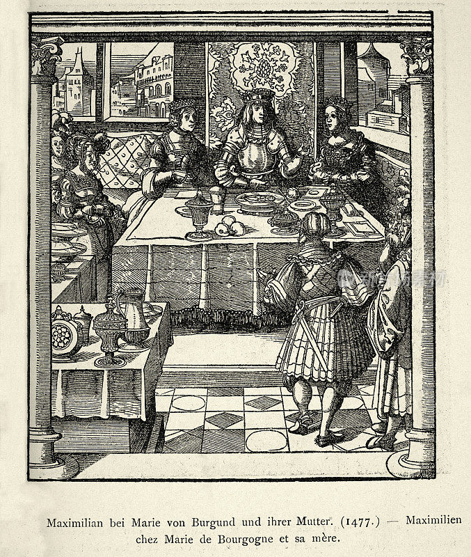 中世纪历史，美食，外交，1477年马克西米利安一世与勃艮第的玛丽和她的母亲