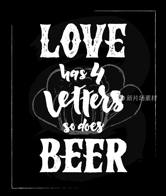 Love有四个字母，beer也有四个。手书法刻字。素描风格。励志名言。