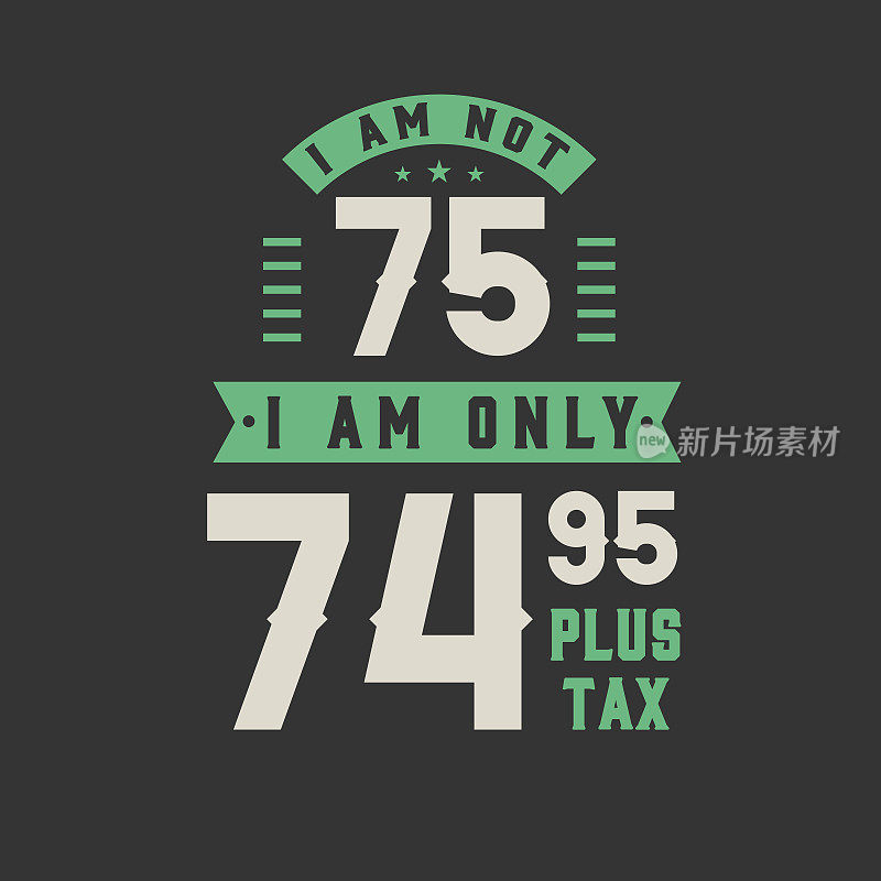 我不是75岁，我只是74.95加税，75岁生日庆祝