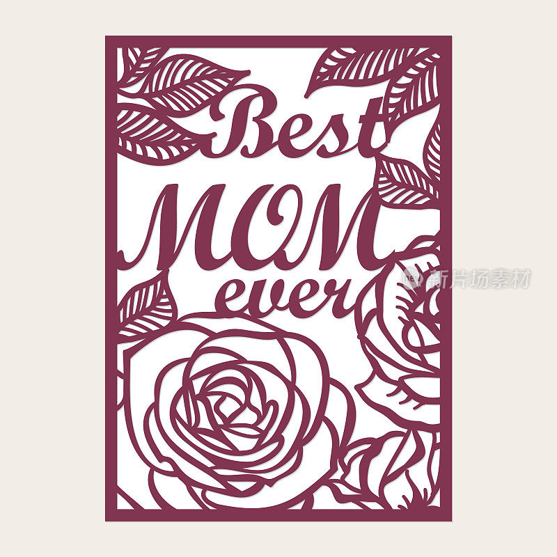 最好的妈妈卡激光切割模板剪纸玫瑰花，矢量。母亲节卡片。