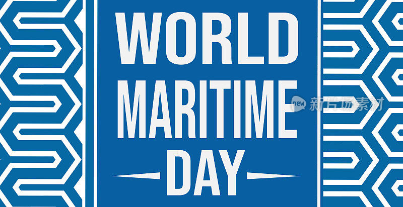 世界海事日，9月26日。世界海事日强调航运安全的重要性，海上安保，世界各地的节日海事日