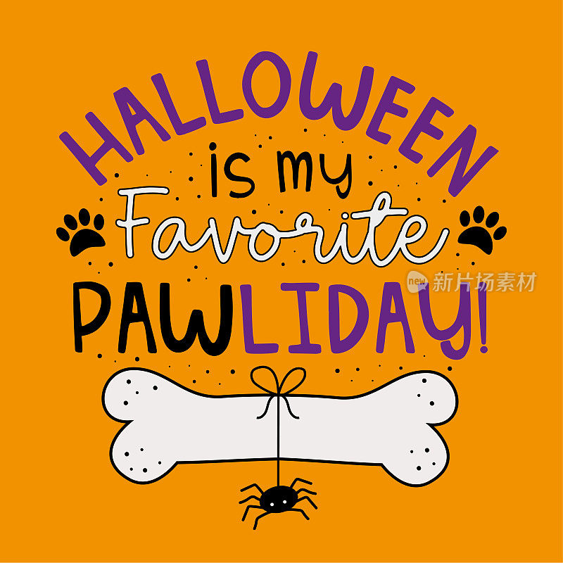 万圣节是我最喜欢的Pawliday!——狗骨蜘蛛祝福快乐。